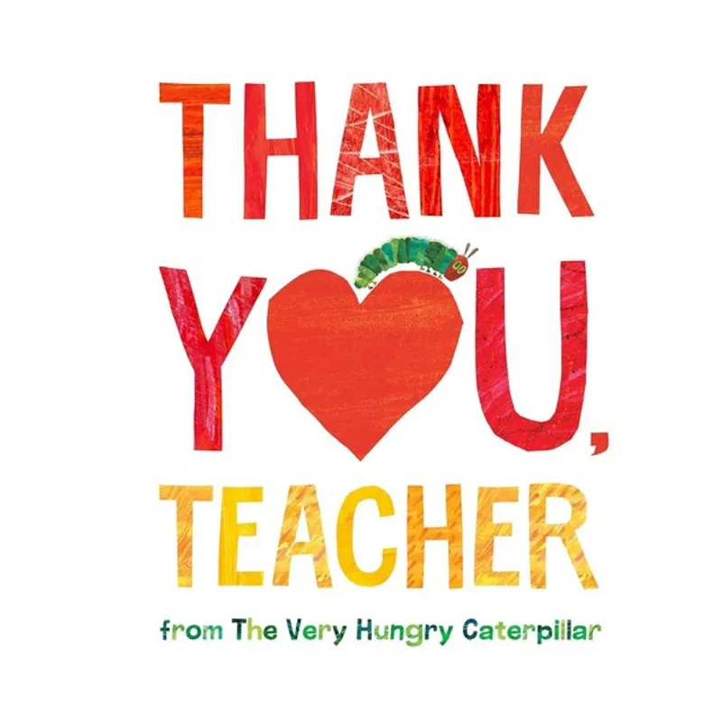 THANK YOU, TEACHER FROM THE VERY HUNGRY CATERPILLAR