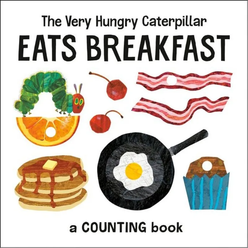 THE VERY HUNGRY CATERPILLAR EATS BREAKFAST - A COUNTING BOOK