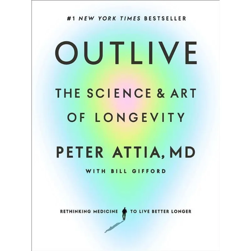 OUTLIVE - THE SCIENCE AND ART OF LONGEVITY