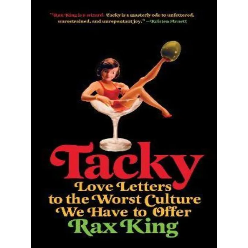 TACKY - LOVE LETTERS TO THE WORST CULTURE WE HAVE TO OFFER