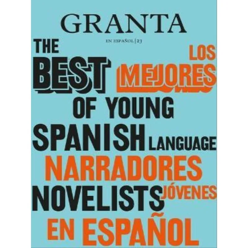 GRANTA - LOS MEJORES NARRADORES JÓVENES EN ESPAÑOL