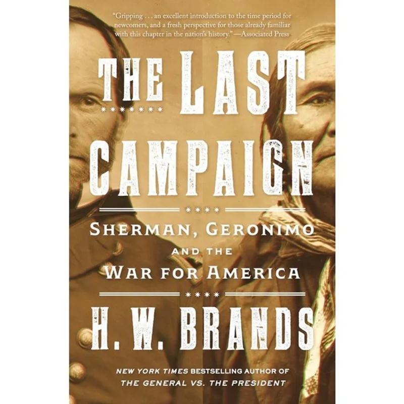 THE LAST CAMPAIGN - SHERMAN, GERONIMO AND THE WAR FOR AMERICA