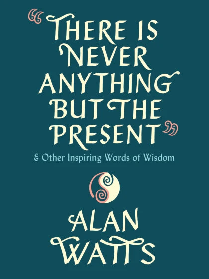 There Is Never Anything but the Present STANDARD