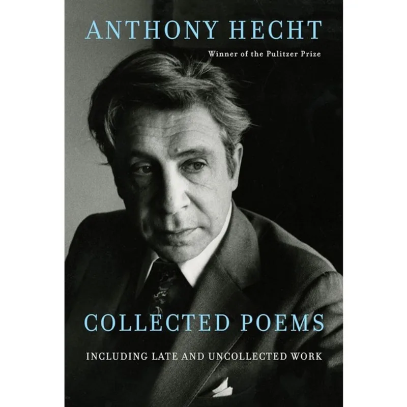 COLLECTED POEMS OF ANTHONY HECHT