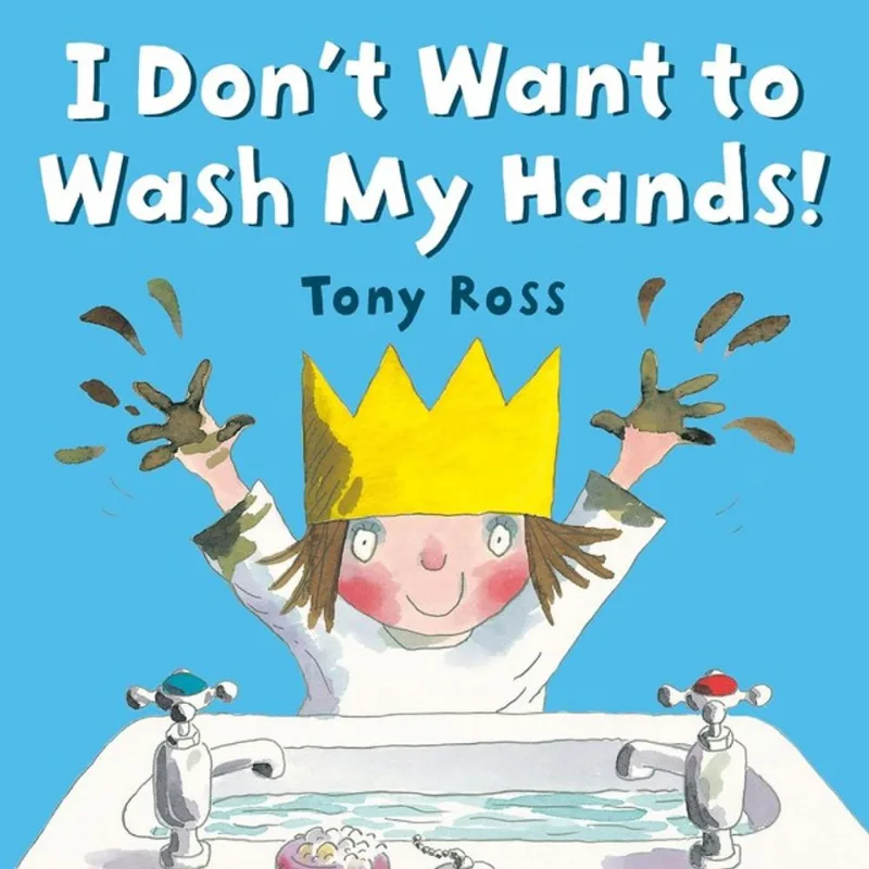 I DON'T WANT TO WASH MY HANDS!