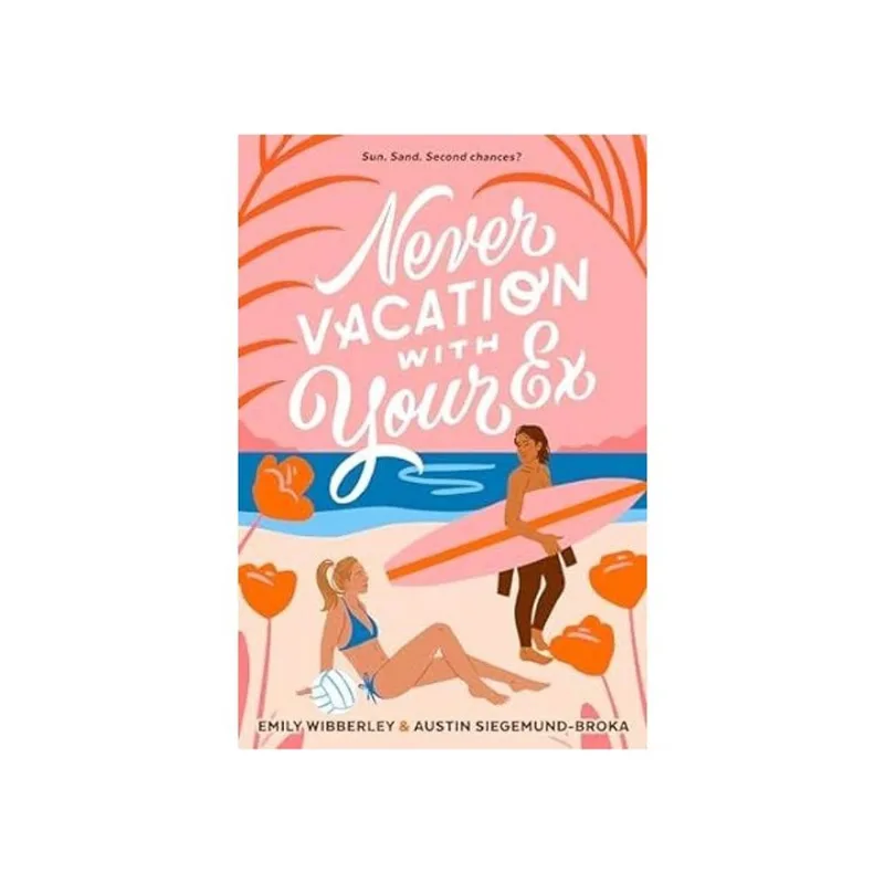 NEVER VACATION WITH YOUR EX