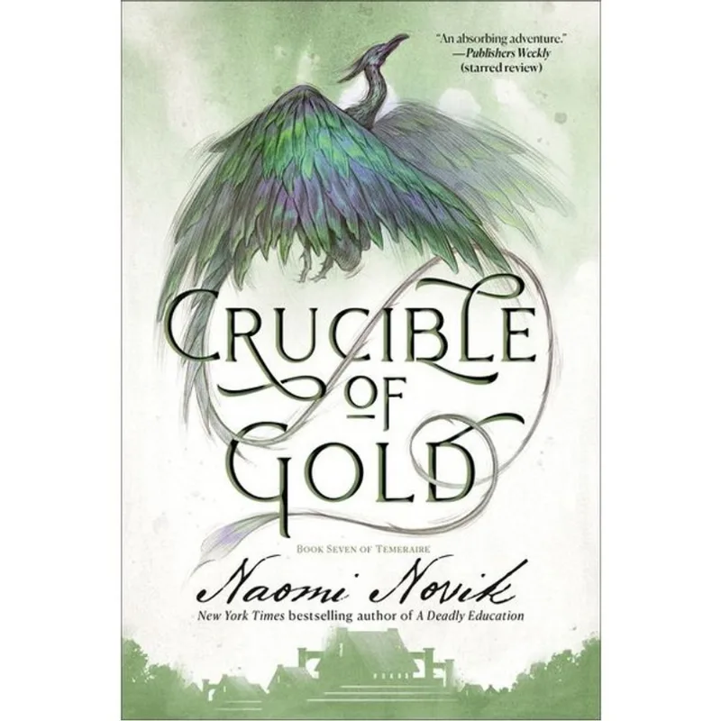 CRUCIBLE OF GOLD - BOOK SEVEN OF TEMERAIRE