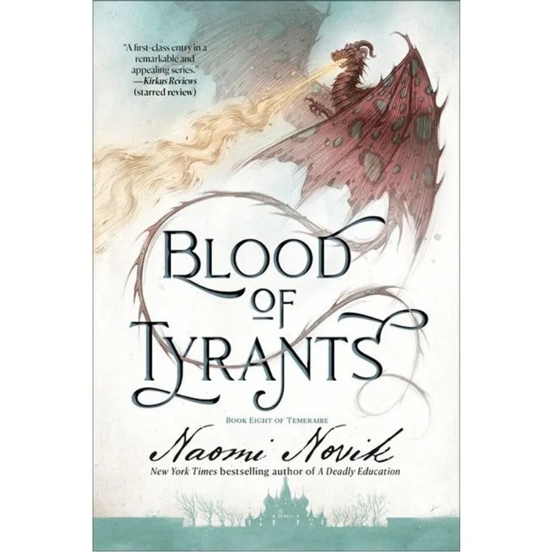 BLOOD OF TYRANTS - BOOK EIGHT OF TEMERAIRE