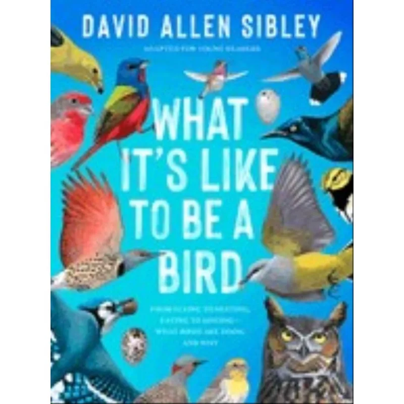 WHAT IT'S LIKE TO BE A BIRD (ADAPTED FOR YOUNG READERS)