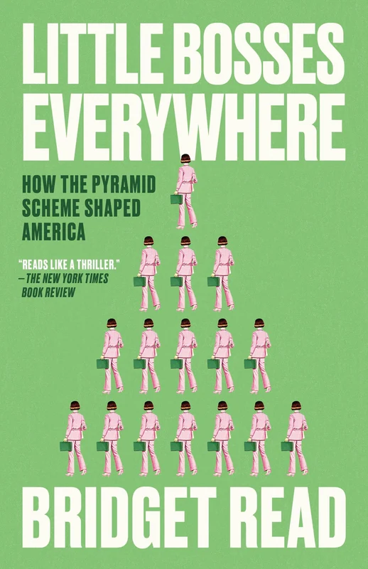 Little Bosses Everywhere: How the Pyramid Scheme Shaped America