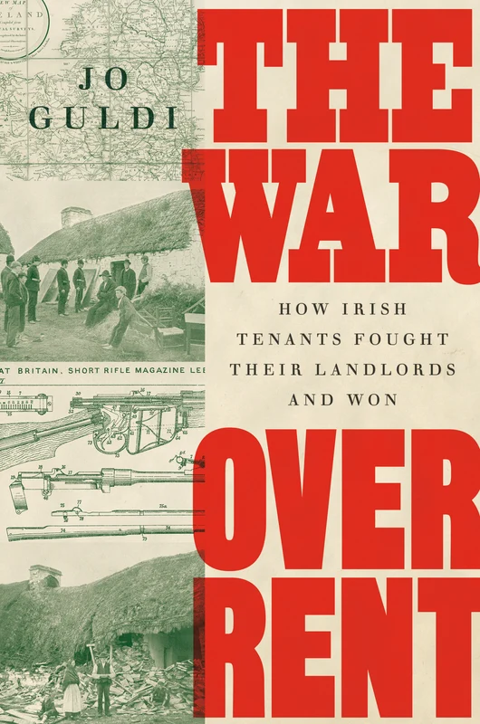 The War Over Rent: How Irish Tenants Fought Their Landlords and Won