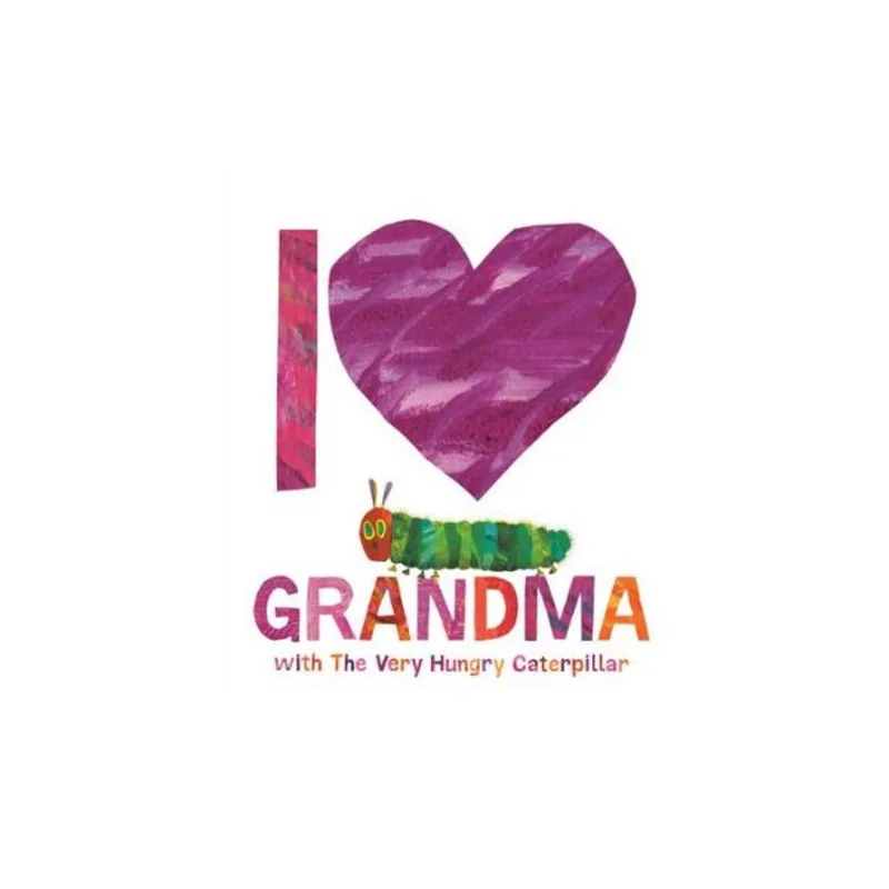 I LOVE GRANDMA WITH THE VERY HUNGRY CATERPILLAR