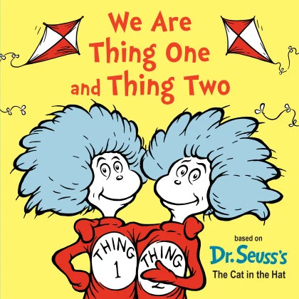 We Are Thing One and Thing Two STANDARD