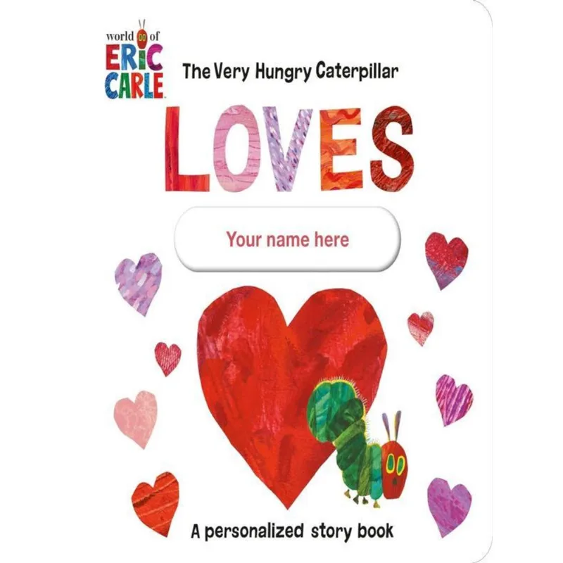 THE VERY HUNGRY CATERPILLAR LOVES - YOUR NAME HERE!