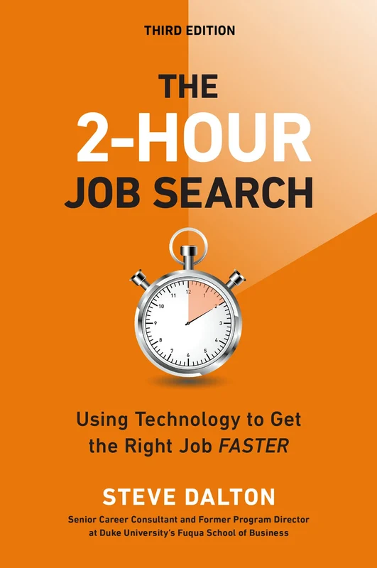 The 2-Hour Job Search, Third Edition: Using Technology to Get the Right Job Faster
