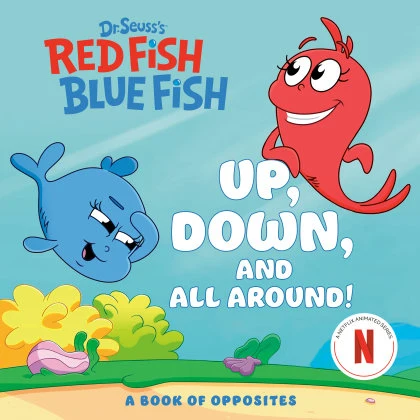 Up, Down, and All Around: A Book of Opposites (Dr. Seuss's Red Fish, Blue Fish) STANDARD