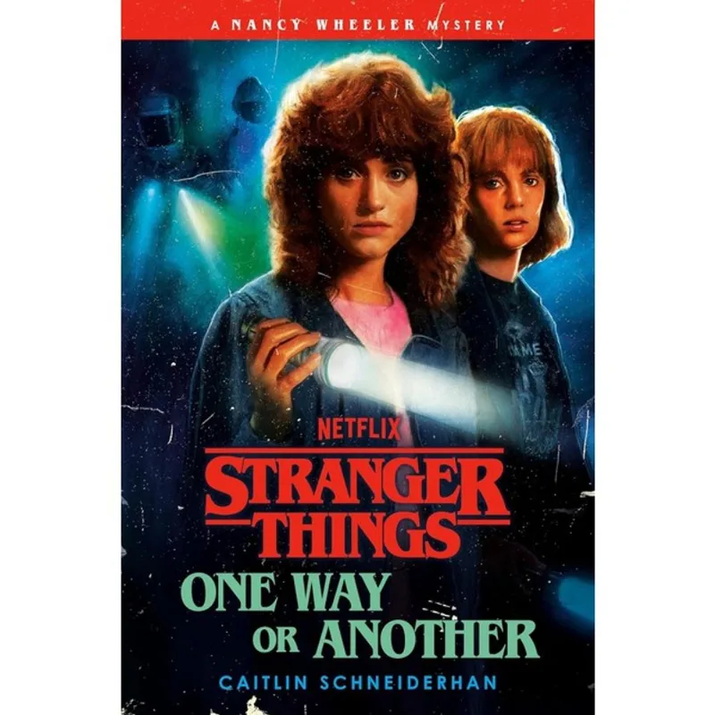 STRANGER THINGS - ONE WAY OR ANOTHER - A NANCY WHEELER MYSTERY