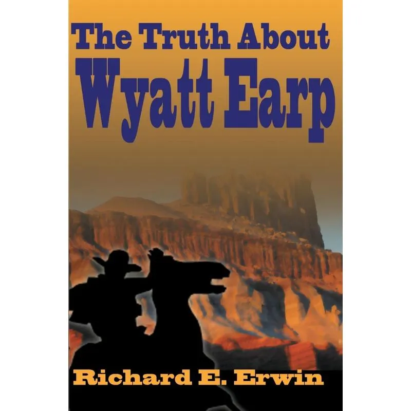 The Truth about Wyatt Earp
