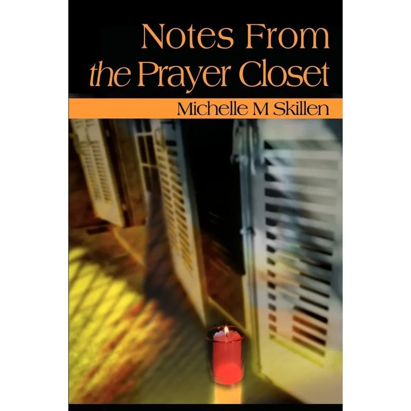 Notes from the Prayer Closet
