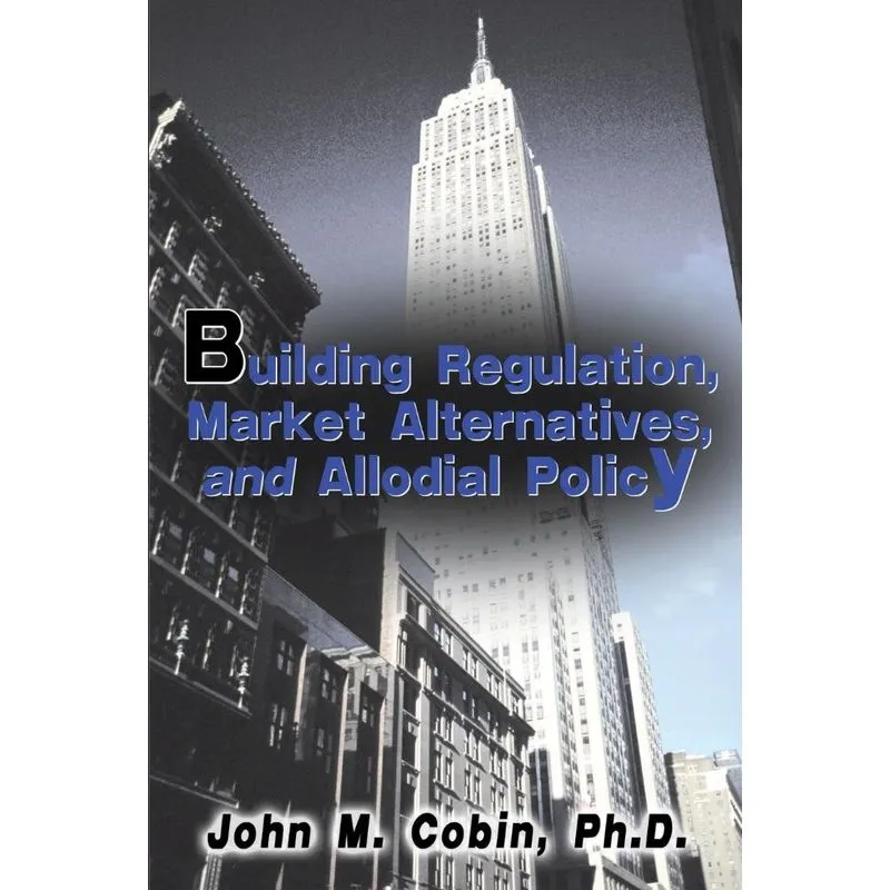 Building Regulation, Market Alternatives, and Allodial Poli