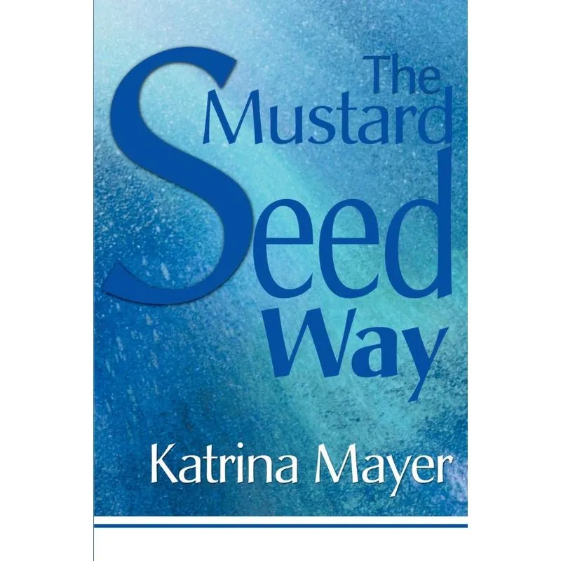 The Mustard Seed Way