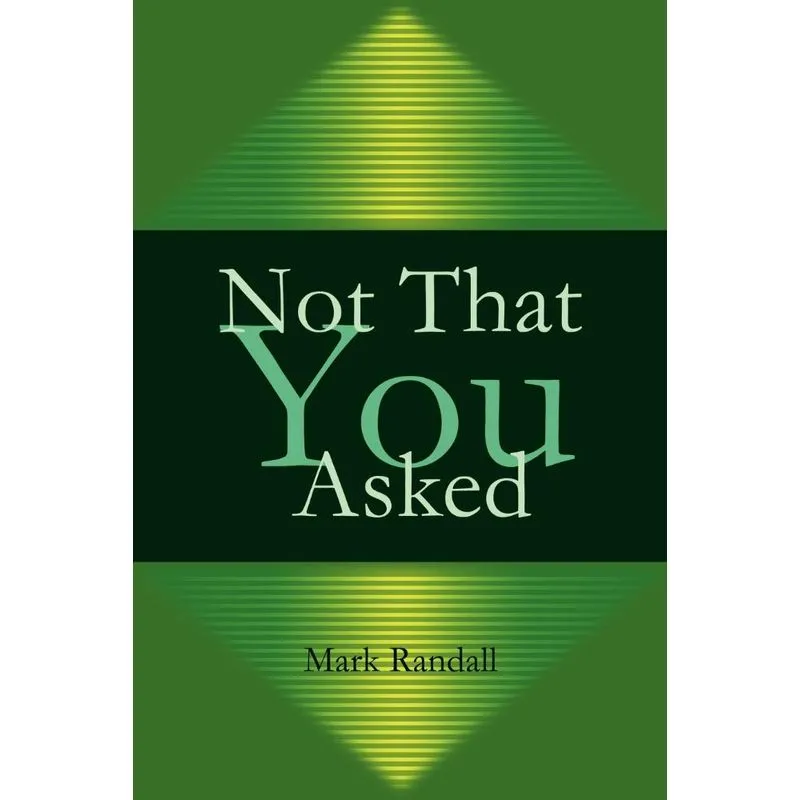 Not That You Asked