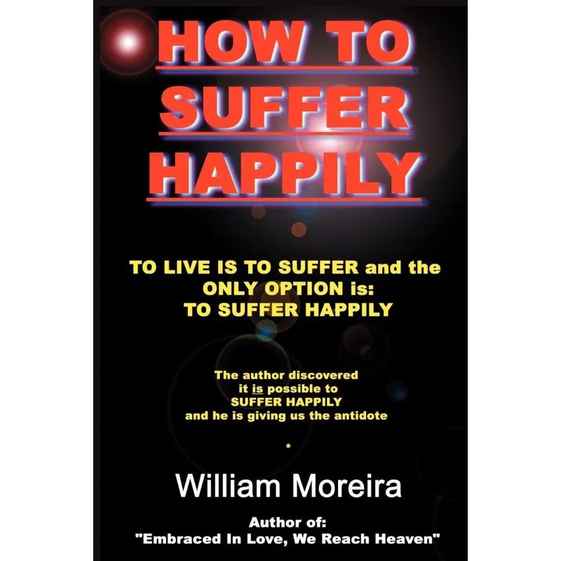 How to Suffer Happily