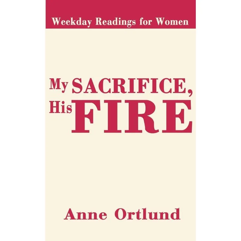 My Sacrifice His Fire