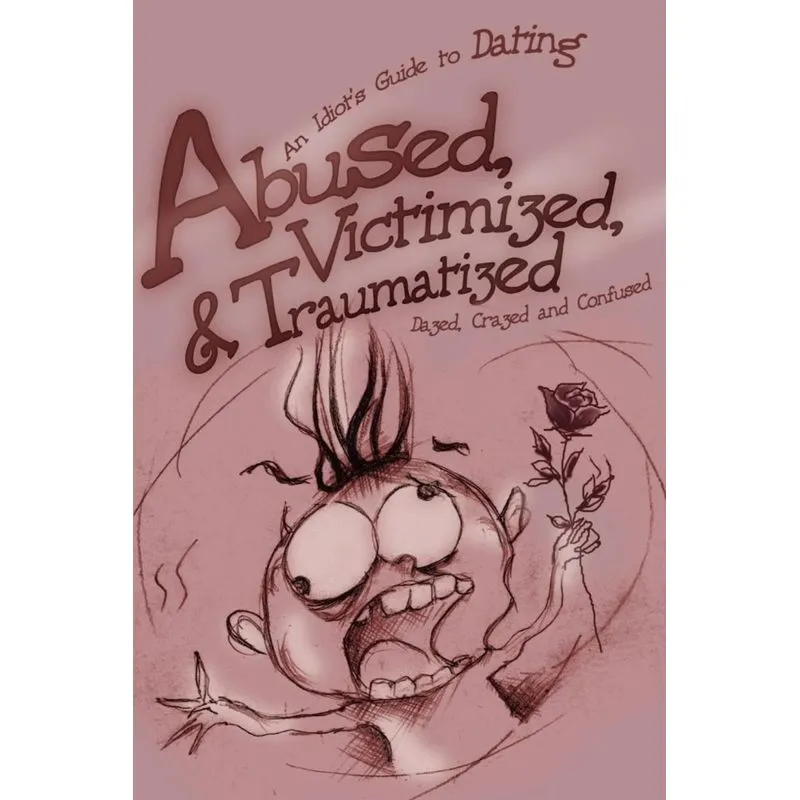 Abused, Victimized, & Traumatized