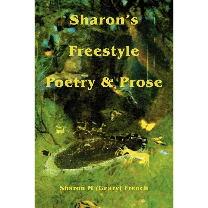 Sharons Freestyle Poetry & Prose