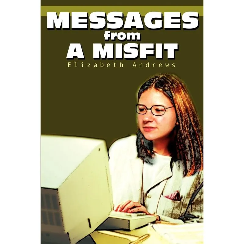Messages from a Misfit