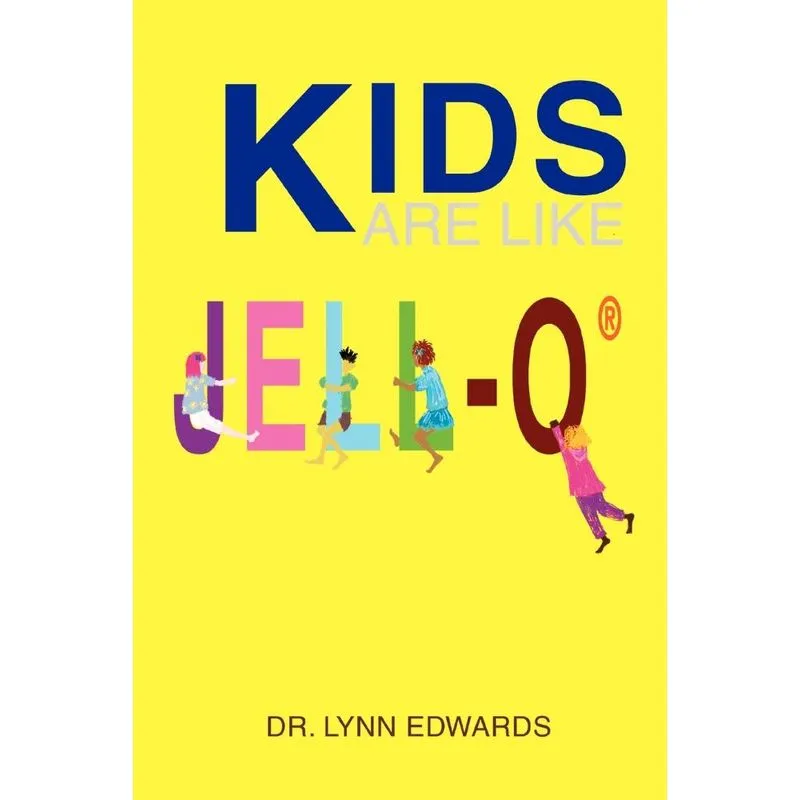 Kids Are Like Jell-O (R)