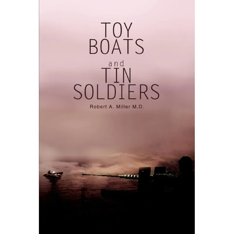 Toy Boats and Tin Soldiers