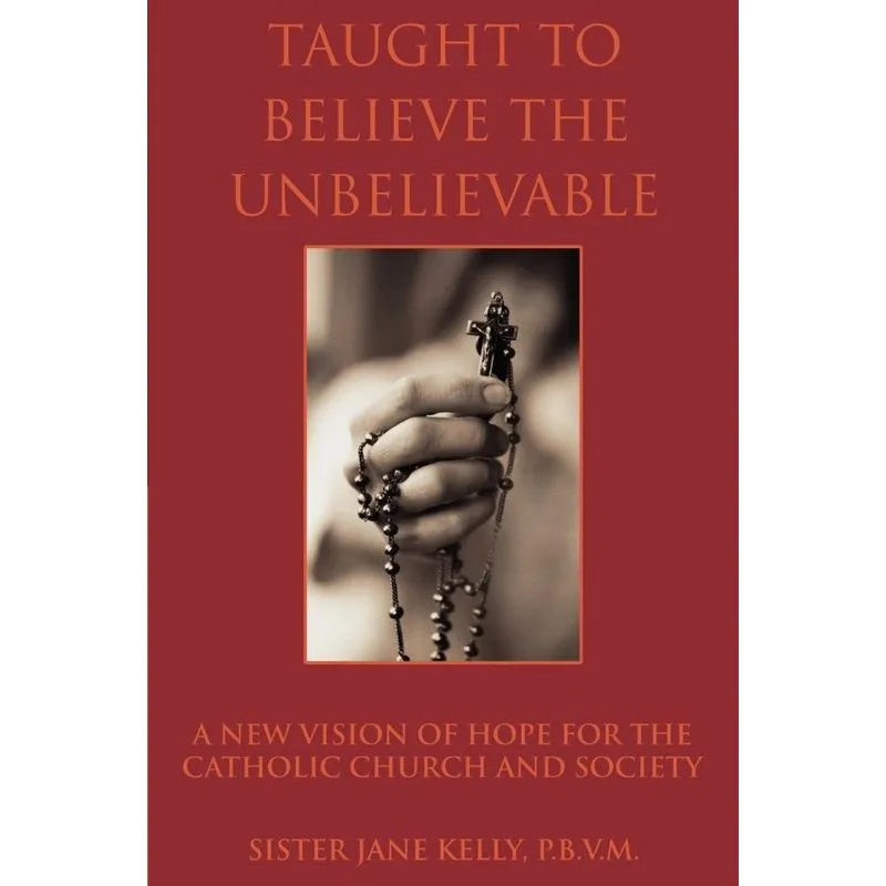 Taught to Believe the Unbelievable
