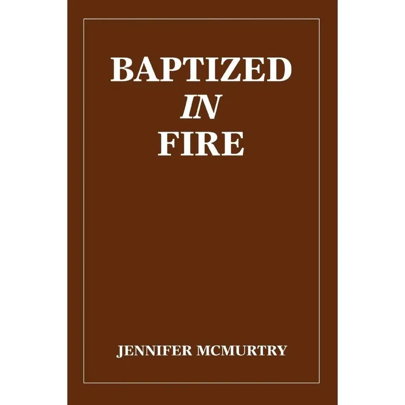 Baptized in Fire