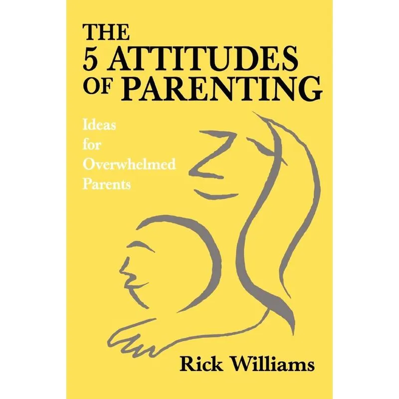 The 5 Attitudes of Parenting