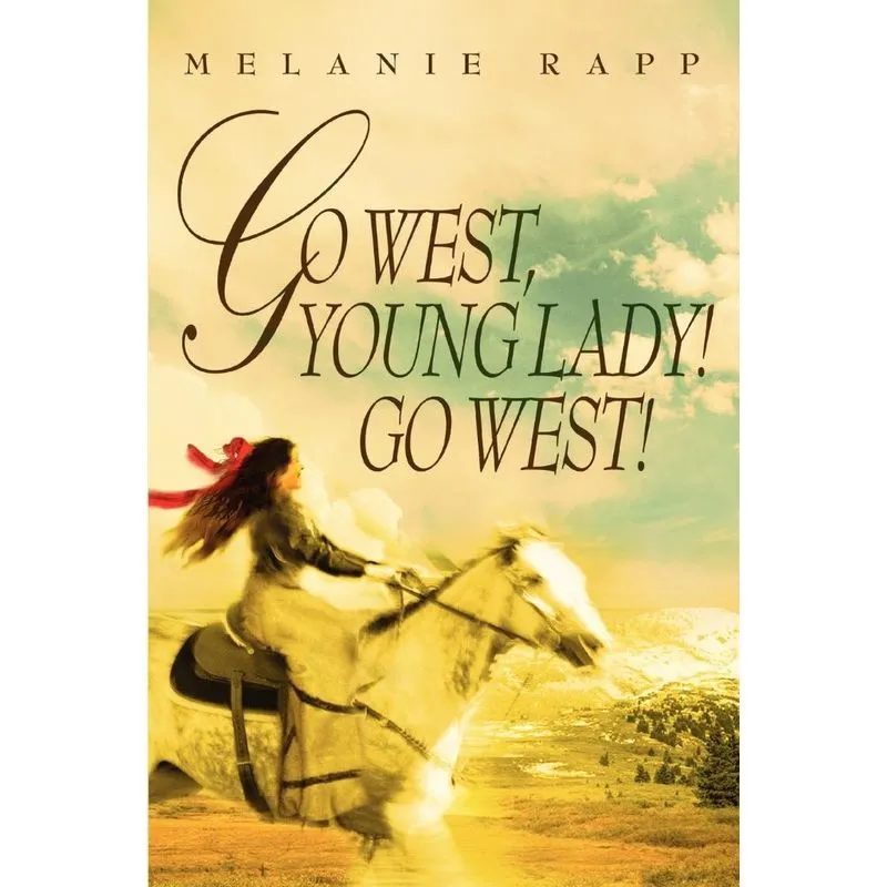 Go West, Young Lady! Go West!