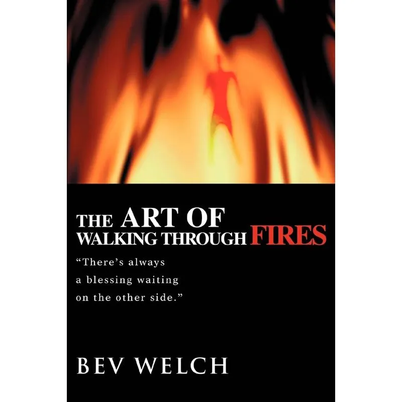 The Art of Walking through Fires
