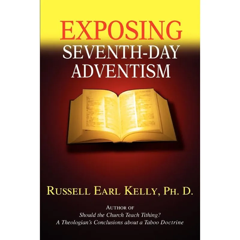 Exposing Seventh-Day Adventism