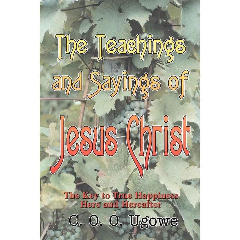 The Teachings and Sayings of Jesus Christ