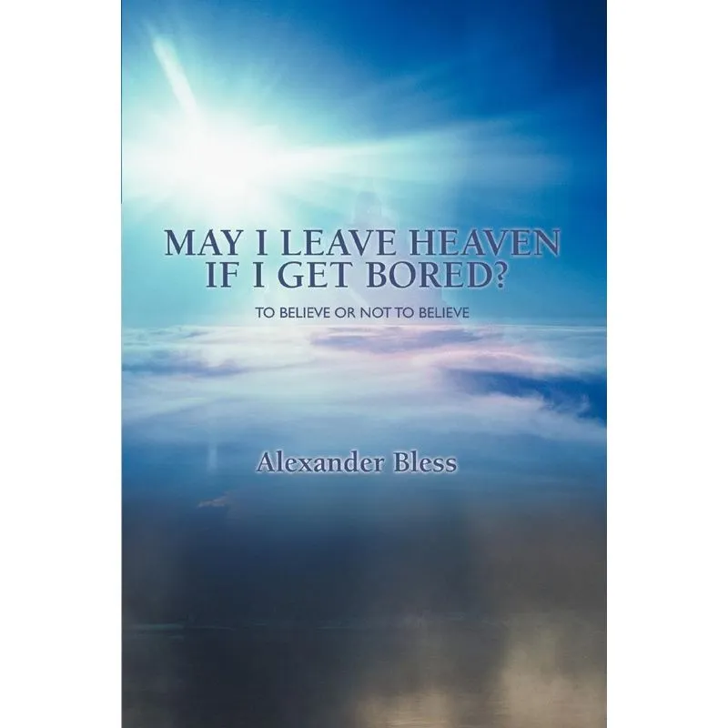 May I Leave Heaven If I Get Bored?