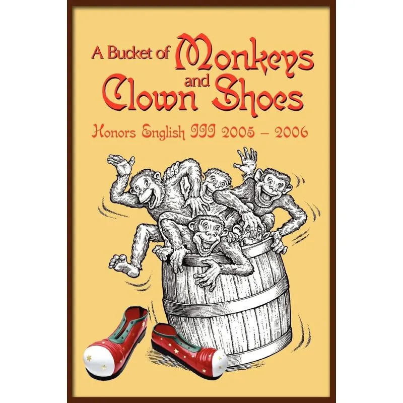 A Bucket of Monkeys and Clown Shoes