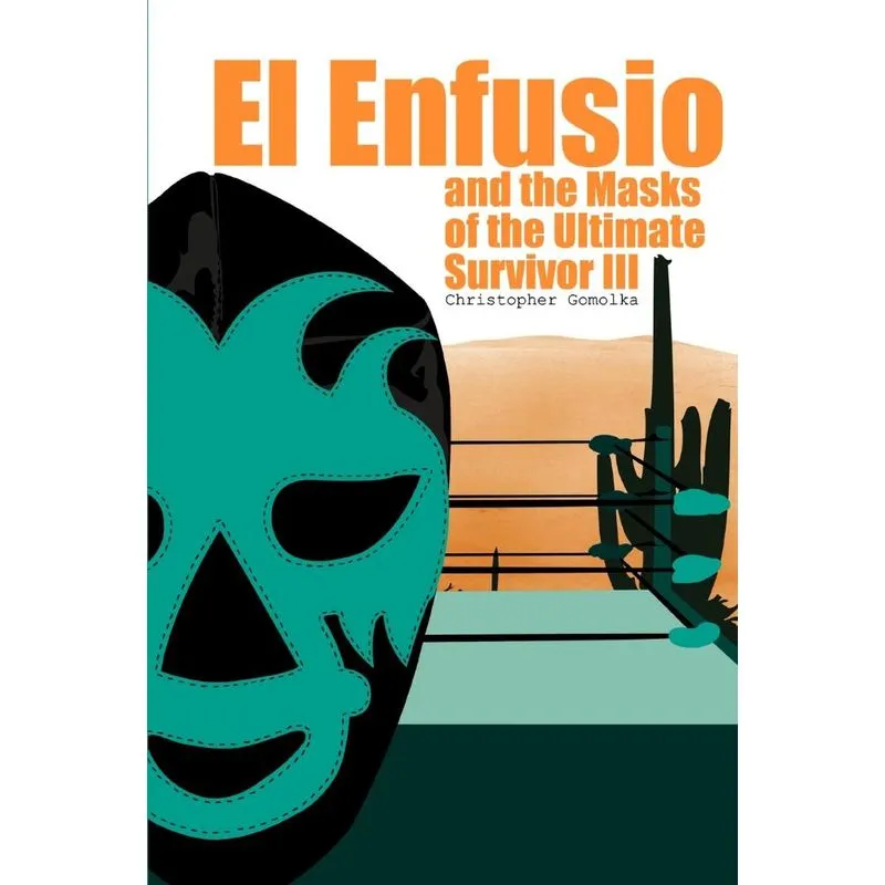 El Enfusio and the Masks of the Ultimate Survivor III
