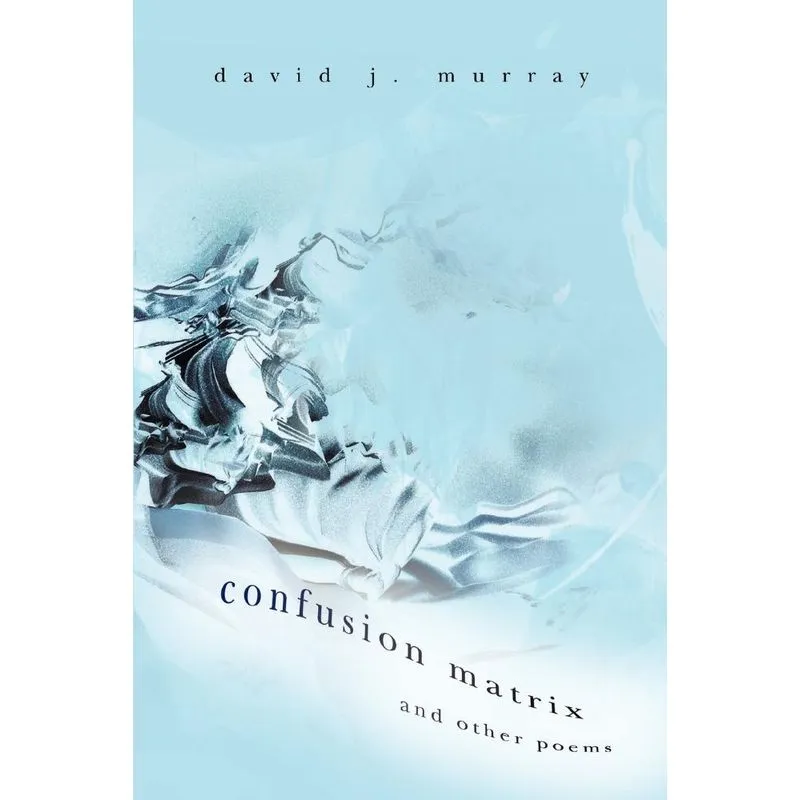 Confusion Matrix and Other Poems
