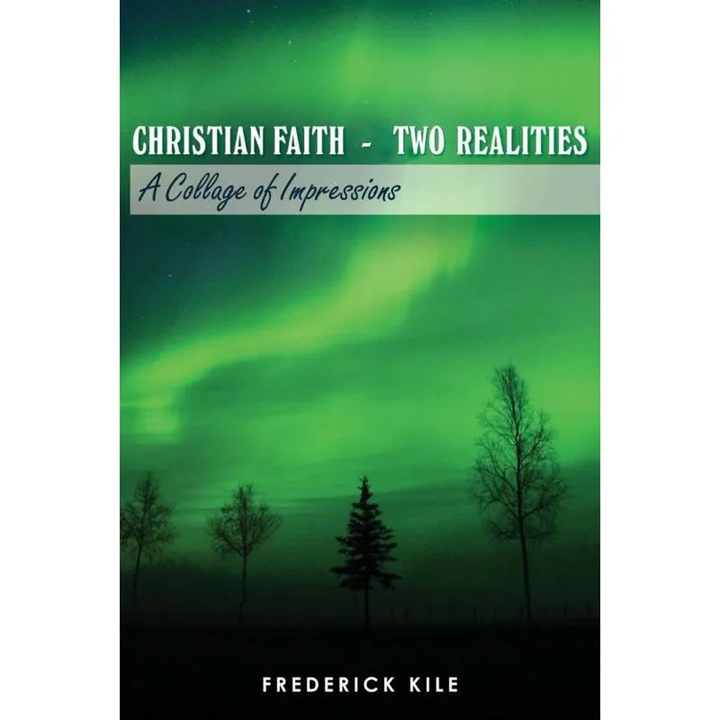 CHRISTIAN FAITH - TWO REALITIES