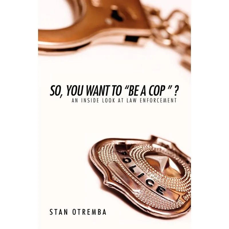So, You Want to Be a Cop ?