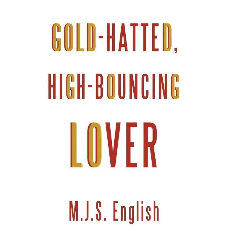 Gold-Hatted, High-Bouncing Lover