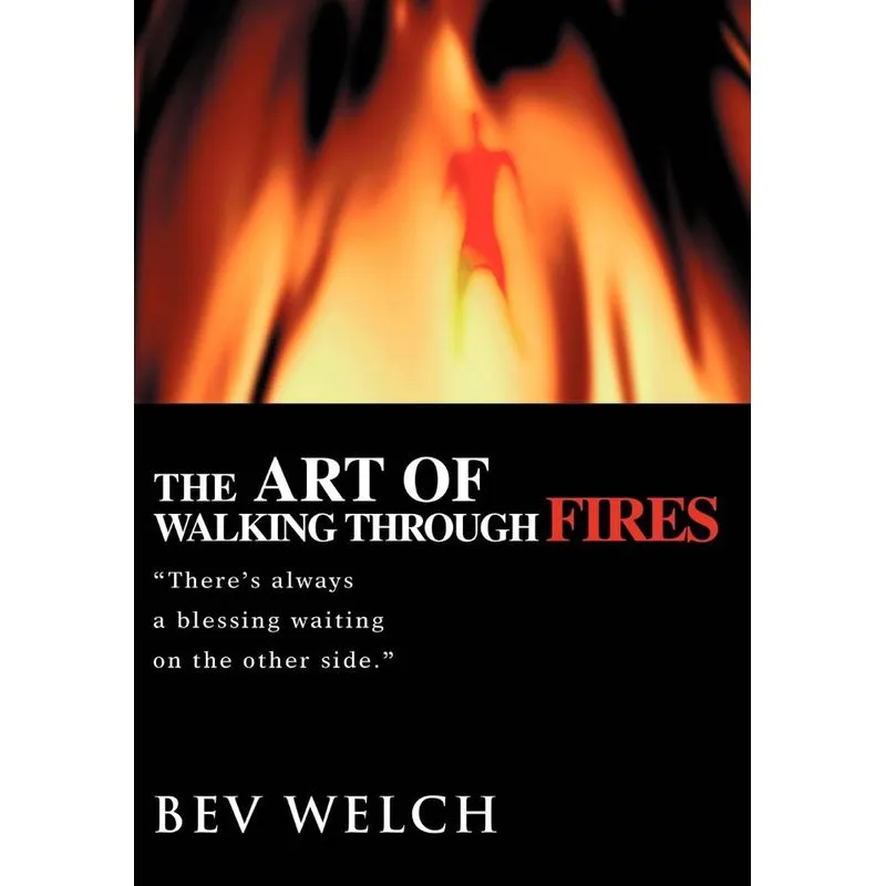 The Art of Walking through Fires