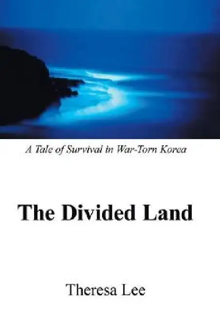 The Divided Land: A Tale of Survival in War-Torn Korea Hardcover