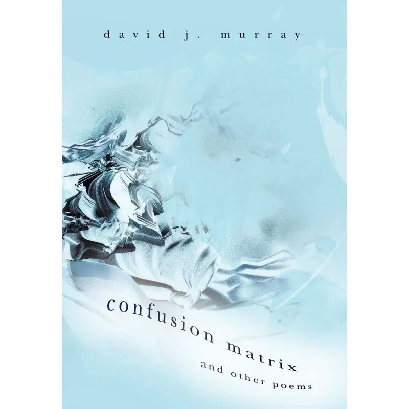 Confusion Matrix and Other Poems